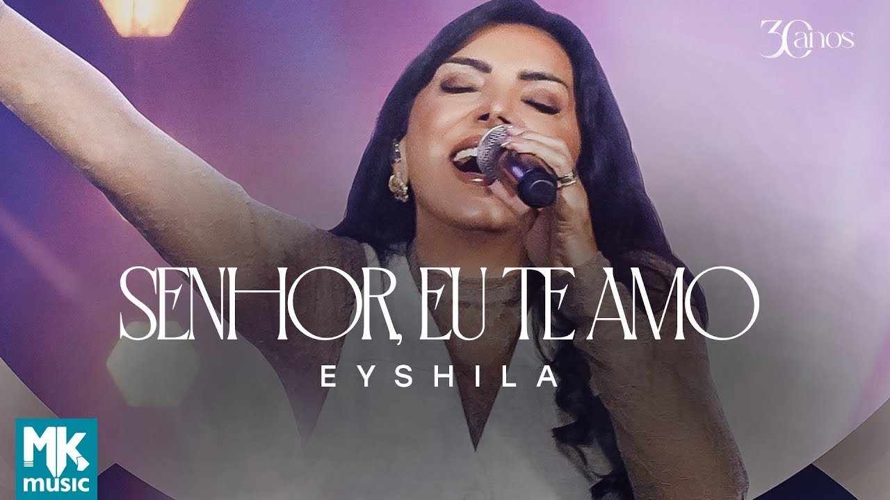 Eyshila - Senhor, Eu Te Amo (Ao Vivo) (Clipe Oficial MK Music)