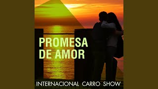 Miniatura del video "Internacional Carro Show - Promesa de Amor"
