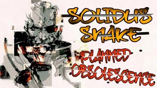 Opposing Planned Obsolescence: Solidus Snake