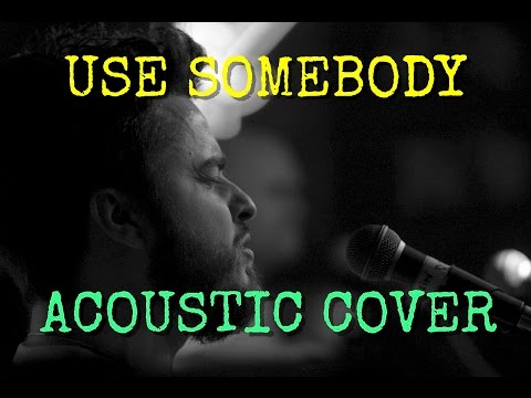 Use somebody - Kings Of Leon (Acoustic cover)