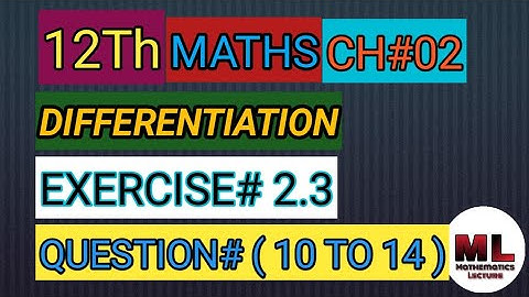 2nd Year Math, Chapter no#02 Differentiation Exercise#2.3 Question # ( 10 to 14 ) complete solution.