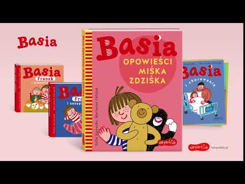 Seria "BASIA" - książki o Basi i Miśku Zdziśku