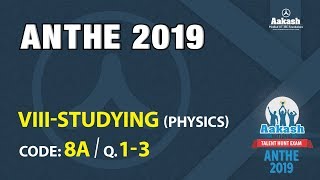 ANTHE 2019 Solution | 8th CLASS Physics CODE 8A, Q1 - Q3 | Aakash Institute