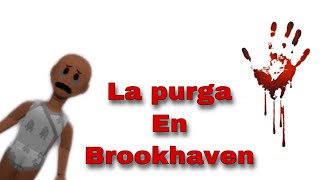 La purga/mini pelicula brookhaven 🔪