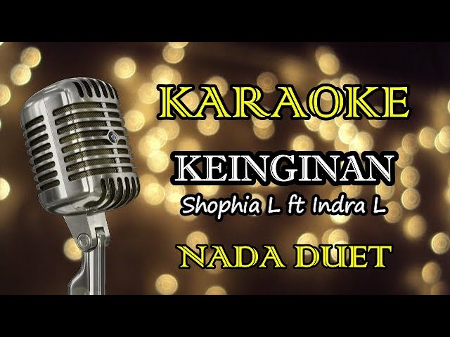 KEINGINAN - SOPHIA L ft INDRA L|| KARAOKE DUET class=