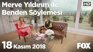 18 Kasım 2018 Merve Yıldırım Ile Benden Söylemesi