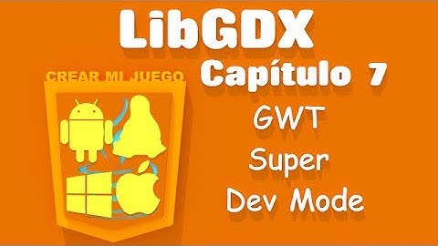 Libgdx v0.9 Capitulo 7 - GWT Super Dev Mode
