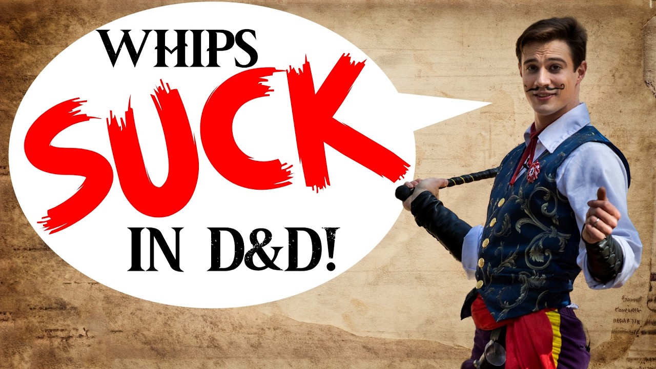 Whips SUCK in D&D!
