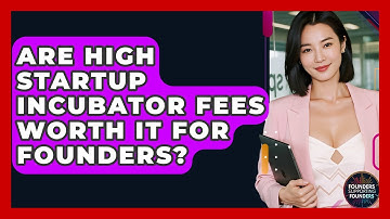 Are High Startup Incubator Fees Worth It For Founders? - Founders Supporting Founders