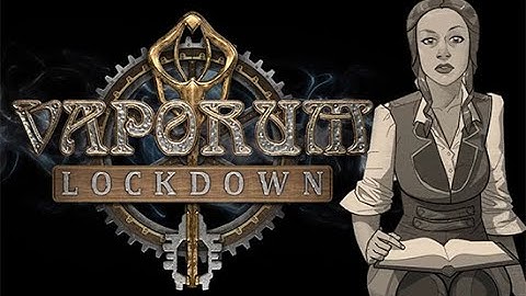 New Steampunk Adventure Vaporum - Lockdown