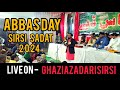 Live  abbas day sirsi sadat 2024  4 shaban abbas day sirsi sadat 2024  ghazi azadari sirsi