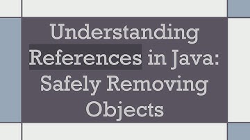 Understanding References in Java: Safely Removing Objects