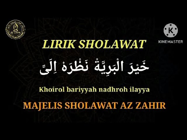 lirik sholawat KHOIROL BARIYYAH , dan , terjemahan nya || MAJELIS SHOLAWAT AZ ZAHIR class=