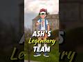 Ash ketchums legendary team