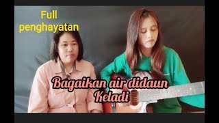 Bagaikan air Didaun keladi-Sultan ||Cover - Ake Lestari \u0026 Denti Kodia || Full Penghayatan!!