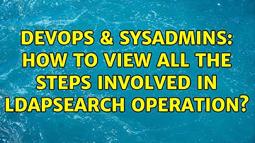 DevOps & SysAdmins: How to view all the steps involved in ldapsearch operation?