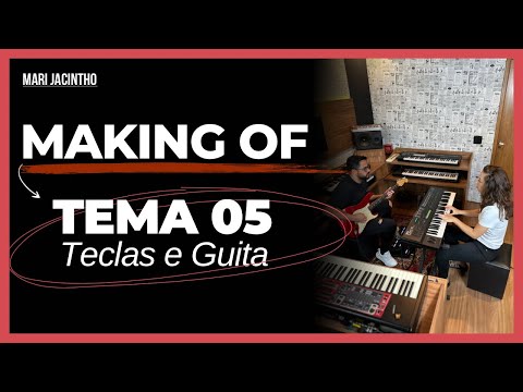 Making Of | Tema 05 de 2024 Teclas e Guita