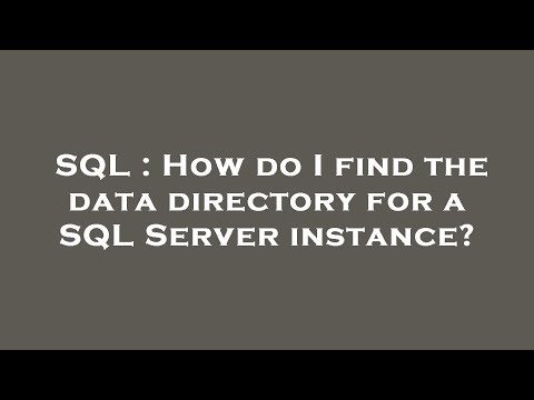SQL : How do I find the data directory for a SQL Server instance?