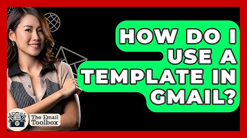 How Do I Use A Template In Gmail? - TheEmailToolbox.com