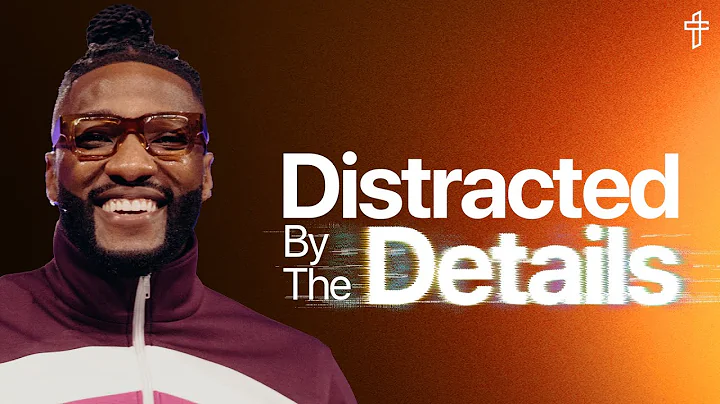 Distraction By The Details // Death To Distraction: Week 7 // Michael Todd