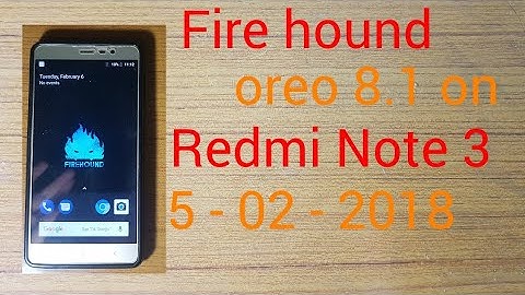 Fire hound rom android 8.1 oreo on redmi note 3 | modded camera app with bad battery life ?