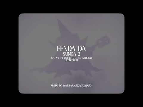 Fenda da Sunga 2 - MC VV FT BOFFE & JEAN XEROSO (PROD BOFFE)