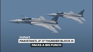 Pakistan Air Force speeds up fighter force modernisation with JF-17 Block III | InShort