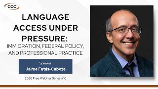 CCC Webinar – Language Access Under Pressure: Immigration, Federal Policy, and Professional Practice News
