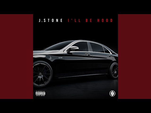 J Stone - I'll Be Hood