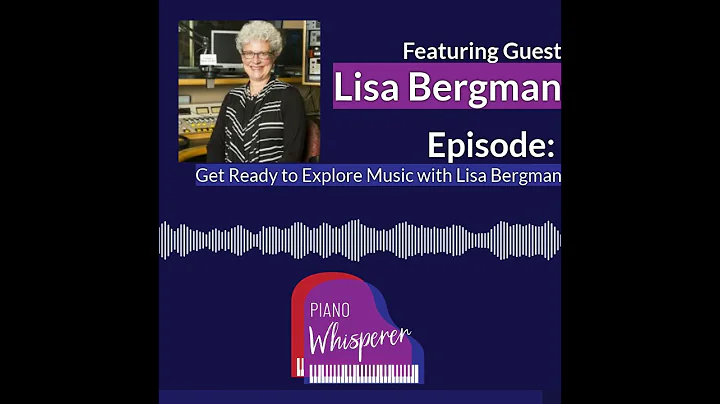 Introducing Piano Whisperer Podcast Guest, Lisa Be...