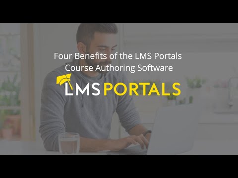 Four Benefits of the LMS Portals Course Authoring Software