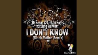 I Don't Know (Black Motion Remix)