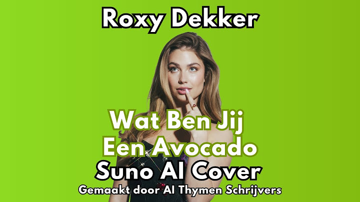 Roxy Dekker - Wat Ben Jij Een Avocado (Suno AI Cover)