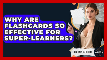 Why Are Flashcards So Effective For Super-learners? - The Daily Definition