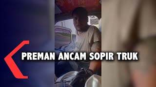 Ancam dan Minta Uang Sopir Truk, Preman Ini Langsung Diciduk