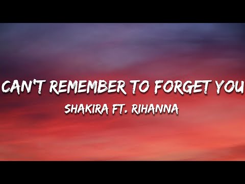 Shakira – Can't Remember to Forget You (Lyrics) ft. Rihanna
