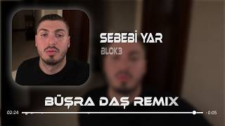 Ben Delirmişim Bi Sen Diye (Büşra Daş Remix) Blok3 - Sebebi Yar