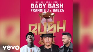 Baby Bash, Frankie J, Baeza - Rush