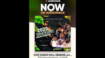 2022 Dancehall Session Mixtape now on Audiomack