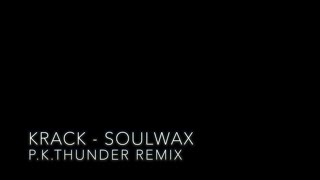 Krack - Soulwax - P.K.Thunder Remix