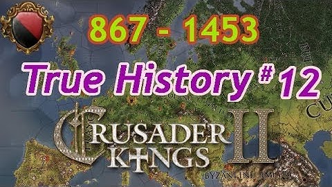 Crusader Kings 2 True History 12 Passive Let