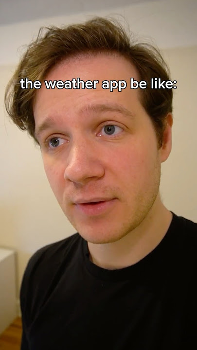 the weather app be like...