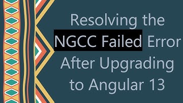 Resolving the NGCC Failed Error After Upgrading to Angular 13