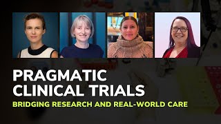 Pragmatic Clinical Trials: Bridging research and real world care