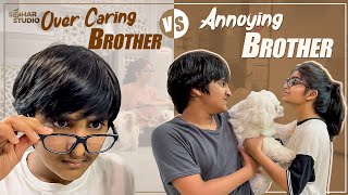 Over Caring Brother v/s Annoying Brother || Sahithi || Vinni || Sekhar Studio