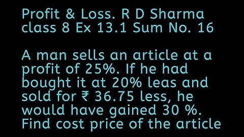 R D Sharma class  8 Maths solutions. Profit and Loss  Ex 13.1 sum no 16