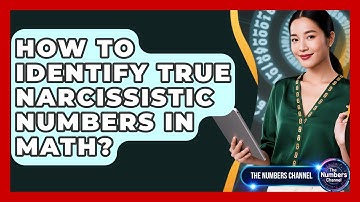 How To Identify True Narcissistic Numbers In Math? - The Numbers Channel