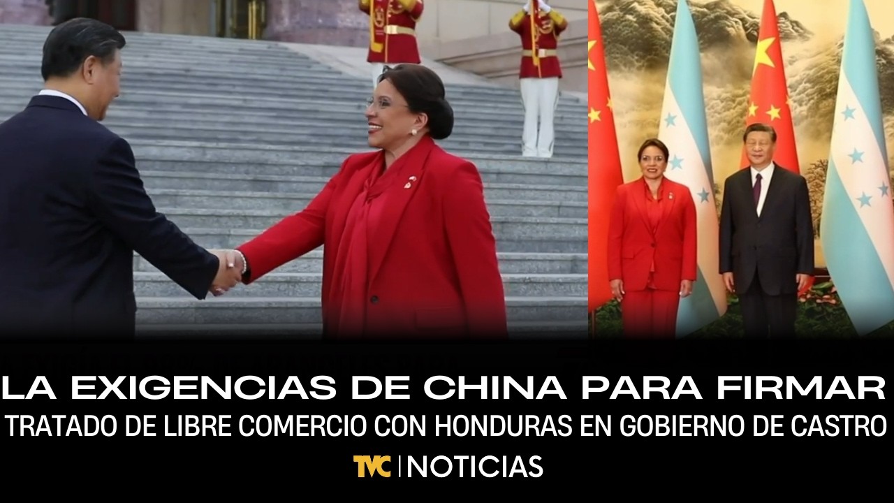 La exigencias de China para firmar Tratado de Libre Comercio con Honduras en Gobierno de Castro