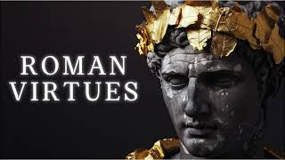 How Roman Virtues Can Change Your Life Forever