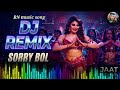 Sorry Bol - DJ Remix | JAAT | Urvashi Rautela | Randeep Hooda | RN Music Song | Full Bass Mix..2026
